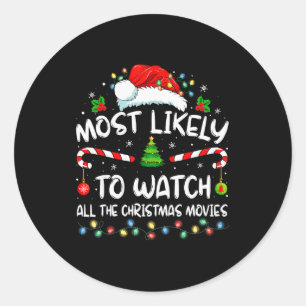 Most Likely To Watch All The Christmas Movies Chri Classic Round Sticker