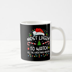 Most Likely To Watch All The Christmas Movies Chri Coffee Mug