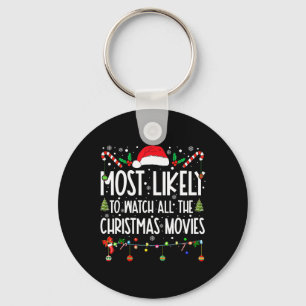 Most Likely To Watch All The Christmas Movies Chri Keychain