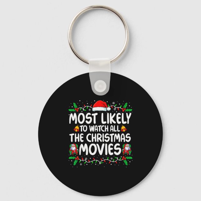 Most Likely To Watch All The Christmas Movies Chri Keychain (Front)