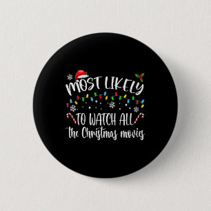 Most Likely To Watch All The Christmas Movies Fami 2 Inch Round Button