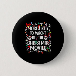 Most Likely To Watch All The Christmas Movies Fami 2 Inch Round Button