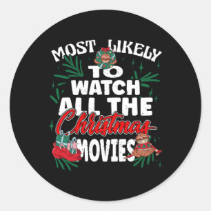 Most Likely To Watch All The Christmas Movies Fami Classic Round Sticker