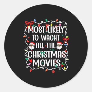 Most Likely To Watch All The Christmas Movies Fami Classic Round Sticker