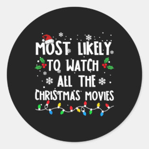 Most Likely To Watch All The Christmas Movies Fami Classic Round Sticker