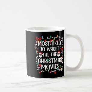 Most Likely To Watch All The Christmas Movies Fami Coffee Mug