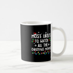 Most Likely To Watch All The Christmas Movies Fami Coffee Mug