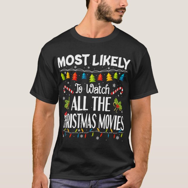 Most Likely To Watch All The Christmas Movies Funn T-Shirt (Front)