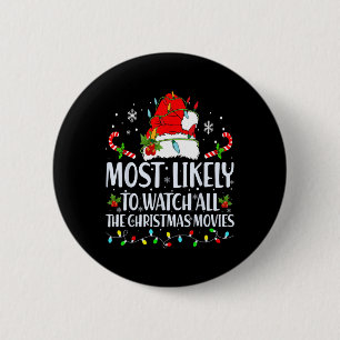 Most Likely To Watch All The Christmas Movies Matc 2 Inch Round Button