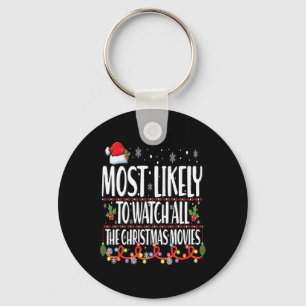 Most Likely To Watch All The Christmas Movies Matc Keychain