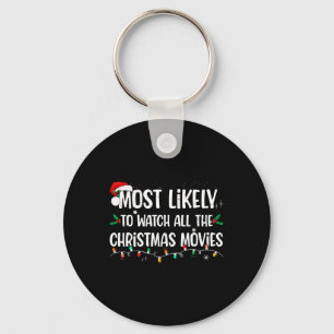 Most Likely To Watch All The Christmas Movies Matc Keychain