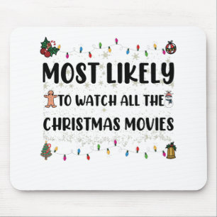 Most Likely To Watch All The Christmas Movies Mouse Pad