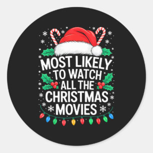 Most Likely To Watch All The Christmas Movies Shir Classic Round Sticker