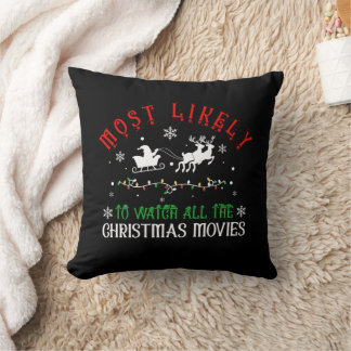 Most Likely to Watch All the Christmas Movies Throw Pillow