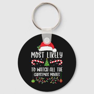 Most Likely To Watch All The Christmas Movies Xmas Keychain