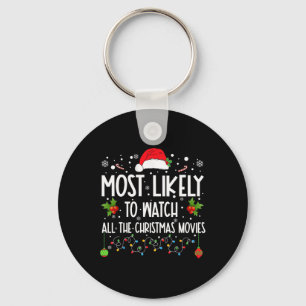 Most Likely To Watch All The Christmas Movies Xmas Keychain