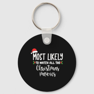 Most Likely To Watch All The Christmas Movies Xmas Keychain