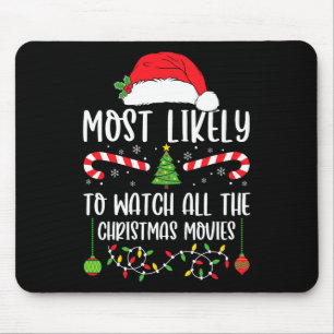 Most Likely To Watch All The Christmas Movies Xmas Mouse Pad