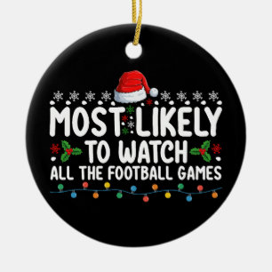 Most Likely To Watch All The Football Games Christ Ceramic Ornament