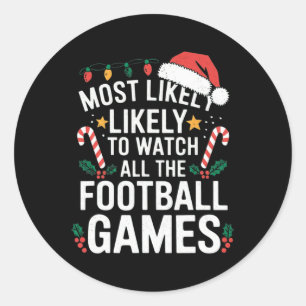Most Likely To Watch All The Football Games Christ Classic Round Sticker
