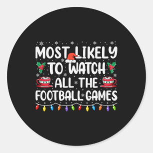 Most Likely To Watch All The Football Games Christ Classic Round Sticker