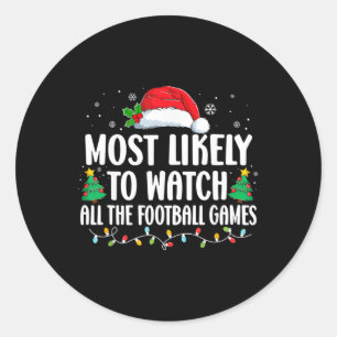 Most Likely To Watch All The Football Games Christ Classic Round Sticker