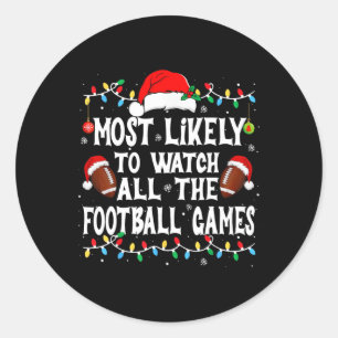 Most Likely To Watch All The Football Games Christ Classic Round Sticker