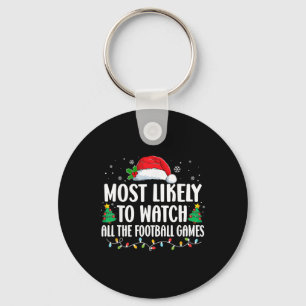 Most Likely To Watch All The Football Games Christ Keychain
