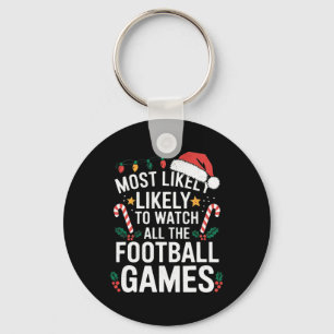 Most Likely To Watch All The Football Games Christ Keychain