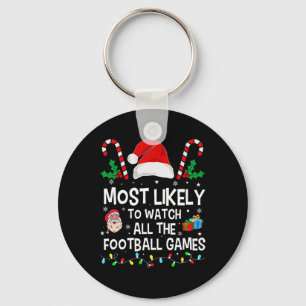 Most Likely To Watch All The Football Games Christ Keychain