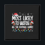 Most Likely To Watch All The Football Games Christ Magnet<br><div class="desc">Most Likely To Watch All The Football Games Christmas Family 12</div>