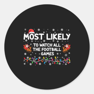 Most Likely To Watch All The Football Games  Classic Round Sticker