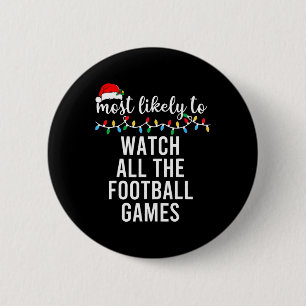 Most Likely To Watch All The Football Games Family 2 Inch Round Button