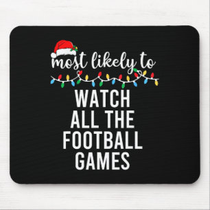 Most Likely To Watch All The Football Games Family Mouse Pad