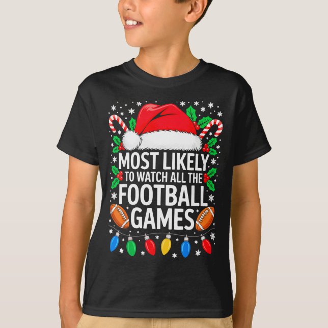 Most Likely To Watch All The Football Games Shirt  (Front)