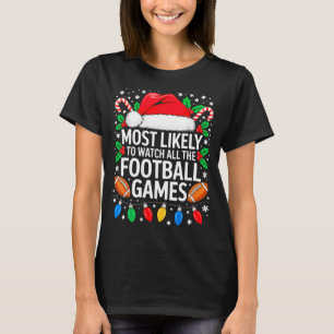 Most Likely To Watch All The Football Games Shirt 