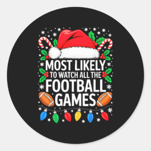 Most Likely To Watch All The Football Games Shirt  Classic Round Sticker