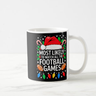 Most Likely To Watch All The Football Games Shirt Coffee Mug