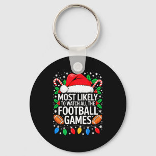 Most Likely To Watch All The Football Games Shirt  Keychain