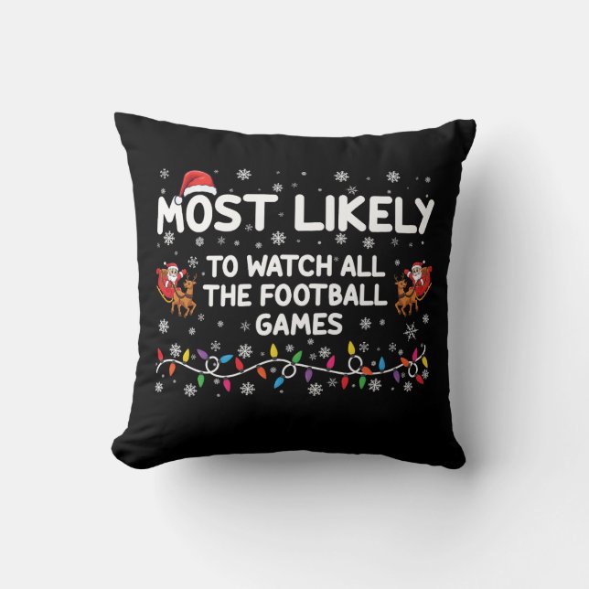Most Likely To Watch All The Football Games  Throw Pillow (Front)