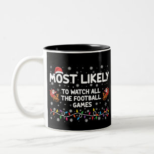 Most Likely To Watch All The Football Games  Two-Tone Coffee Mug