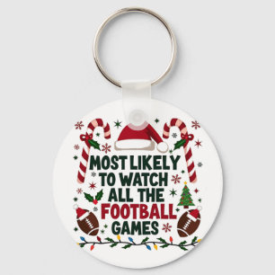 Most Likely to Watch All the Football Games Ugly  Keychain