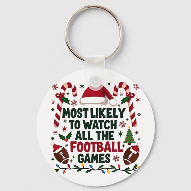 Most Likely to Watch All the Football Games Ugly  Keychain (Front)