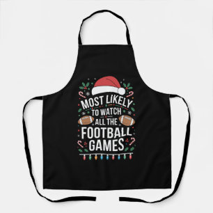 Most Likely To Watch All The Football Games Xmas Apron