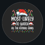 Most Likely To Watch All The Footll Games Christma Classic Round Sticker<br><div class="desc">Most Likely To Watch All The Footll Games Christmas Family</div>