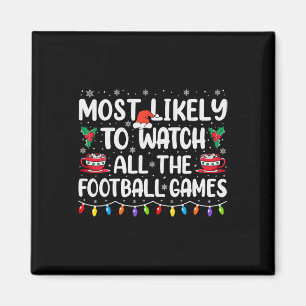 Most Likely To Watch All The Footll Games Christma Magnet