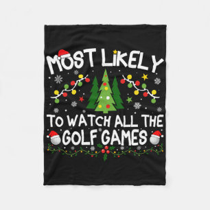 Most Likely To Watch All The Golf Games Christmas Fleece Blanket