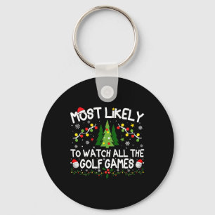 Most Likely To Watch All The Golf Games Christmas  Keychain