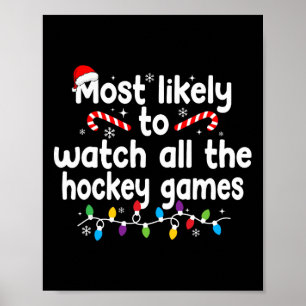 Most Likely To Watch All The Hockey Games Christma Poster