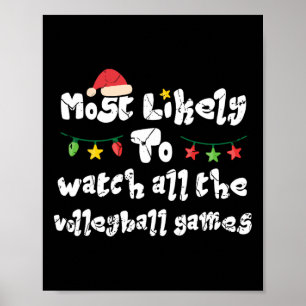 Most Likely To Watch All The Volleyball Games Chri Poster